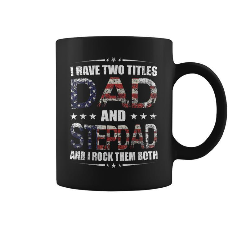 Mens I Have Two Titles Dad And Stepdad  Fathers Day Gift  Coffee Mug