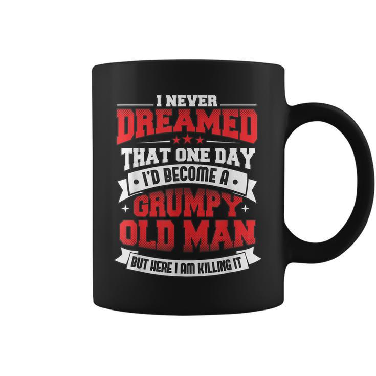 Mens I Never Dreamed That One Day Id Be A Grumpy Old Man Coffee Mug