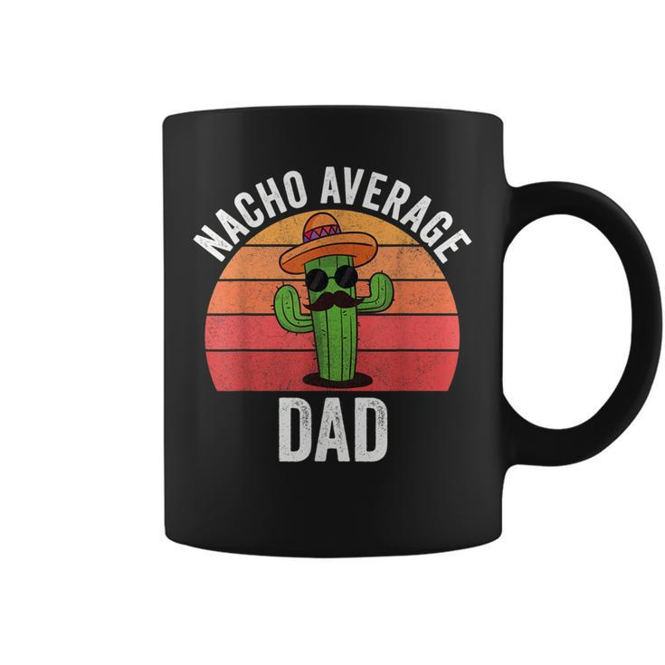 Mens Mexican  Nacho Average Dad Apparel Fathers Day Daddy  Coffee Mug