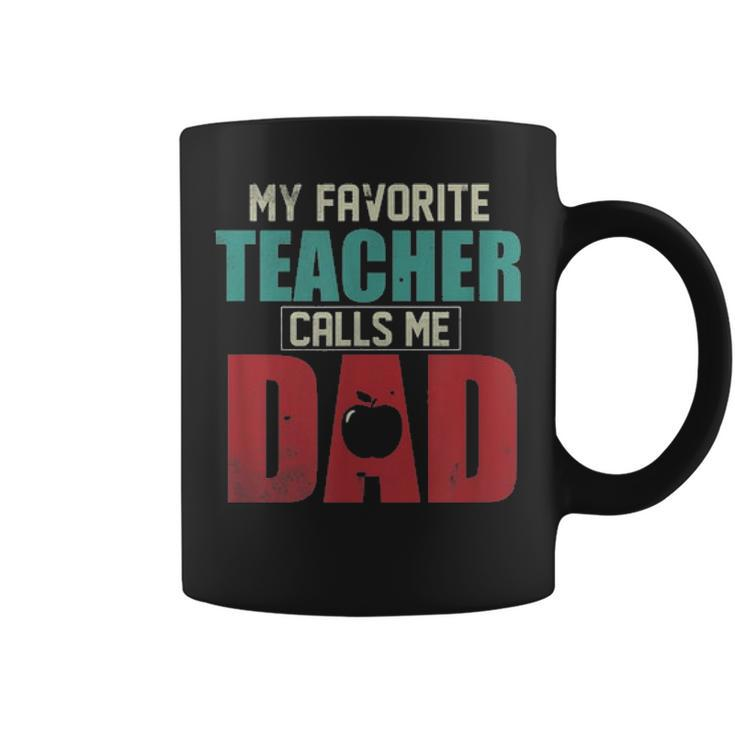 Mens My Favorite Teacher Calls Me Dad Funny Fathers Day Gift Idea V2 Coffee Mug
