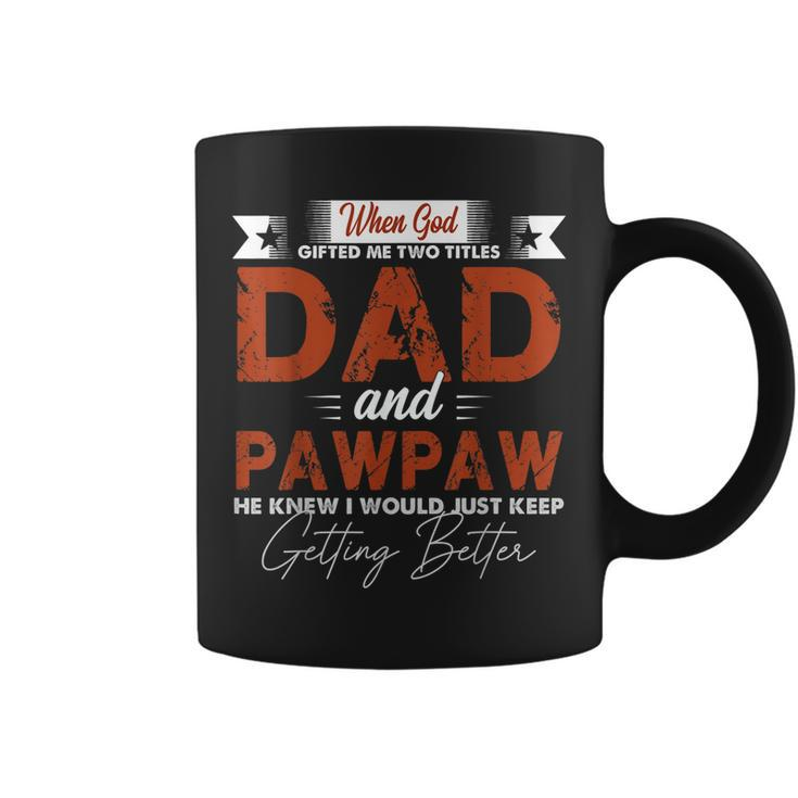 Mens Pawpaw  For Men I Have Two Titles Dad And Pawpaw  Coffee Mug