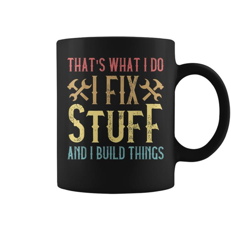 Mens Thats What I Do I Fix Stuff And I Build Things Weathered  Coffee Mug