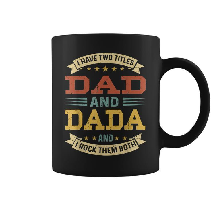 Mens Vintage I Have Two Titles Dad And Dada  Fathers Day  Coffee Mug