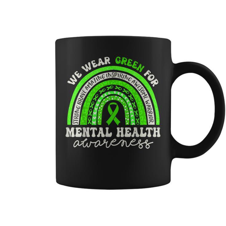 Mental Health Awareness We Wear Green Mental Health Rainbow Coffee Mug ...