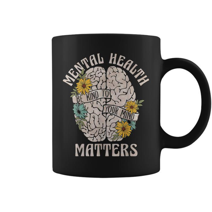 Mental Health Matters Be Kind To Your Mind Mental Awareness Coffee Mug