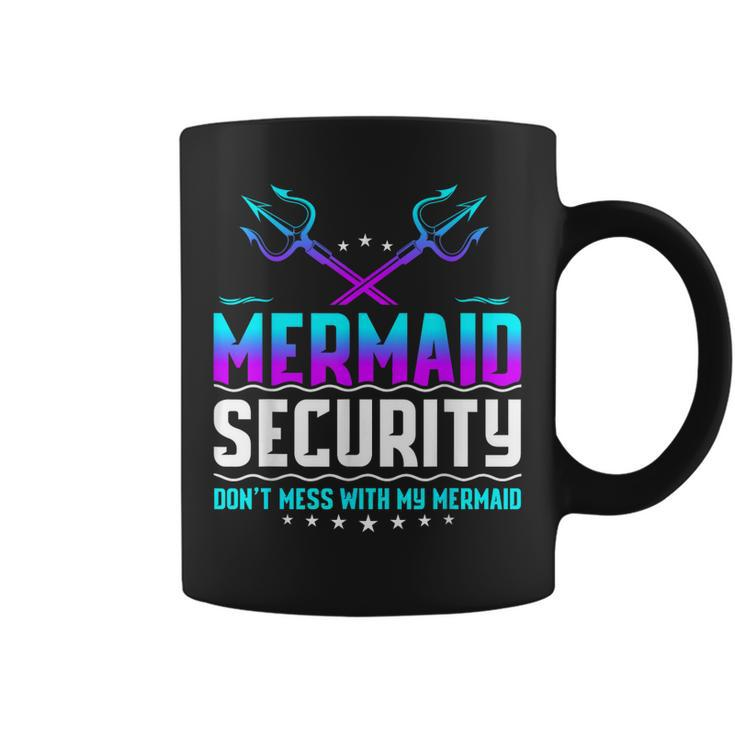 Mermaid Security Dont Mess With My Mermaid Dad Fathers Day  Coffee Mug