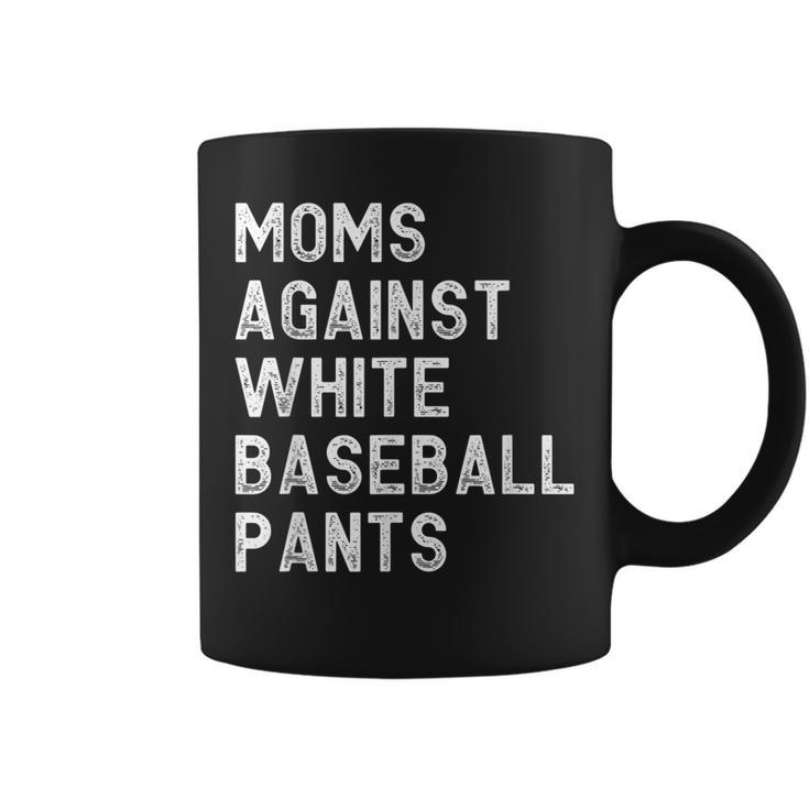 Moms Against White Baseball Pants - Funny Baseball Mom  Coffee Mug