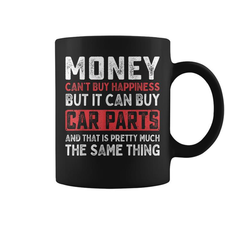 Money Cant Buy Happiness It Can Buy Car Parts Funny Men Coffee Mug