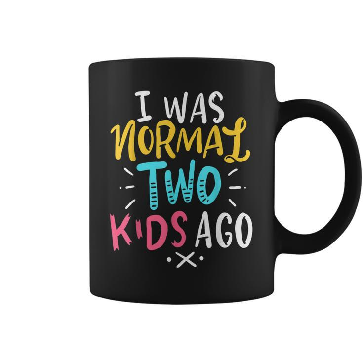 Mother Of 2 Father Mom Dad I Was Normal Two Kids Ago Gift Coffee Mug