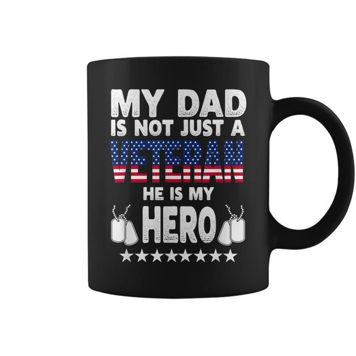 My Dad Is Not Just A Veteran He Is My Hero Father Daddy Coffee Mug