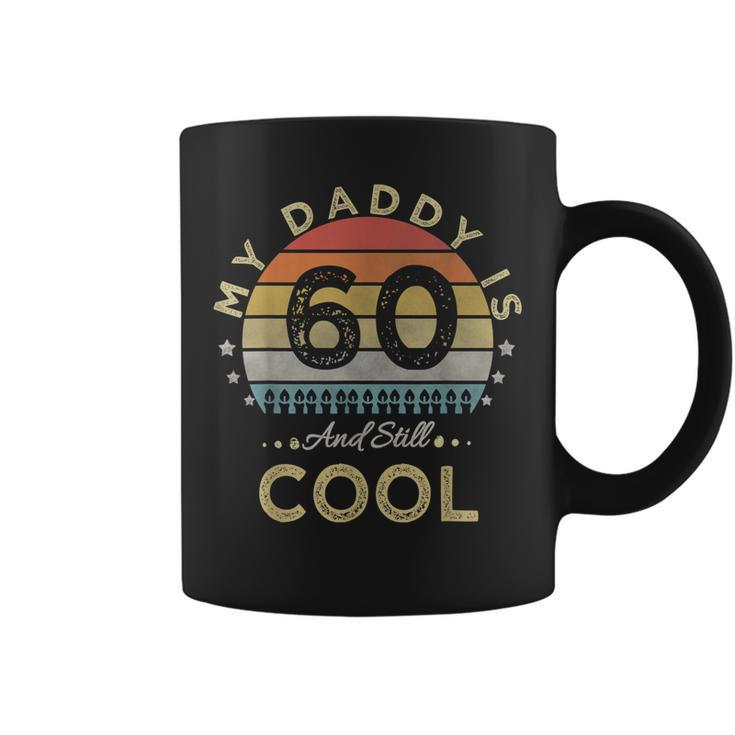 My Daddy Is 60 And Still Cool | 60 Years Dad Birthday Coffee Mug