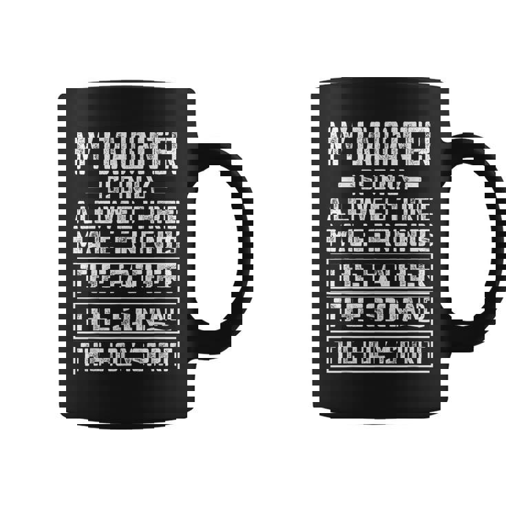 My Daughters Is Allowed Three Friends Father Son Holy Spirit Coffee Mug