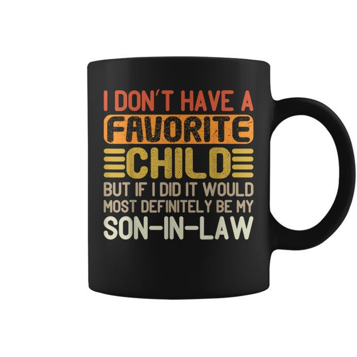 My Favorite Child Most Definitely My Son-In-Law Funny  Coffee Mug