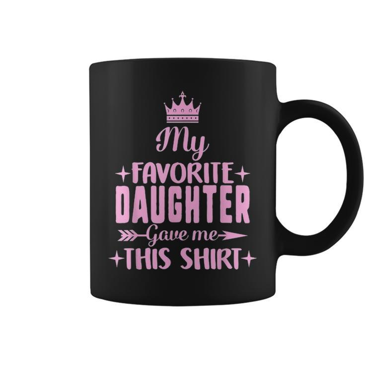 My Favorite Daughter Gave Me This  Fathers Day Gift Dad V2 Coffee Mug