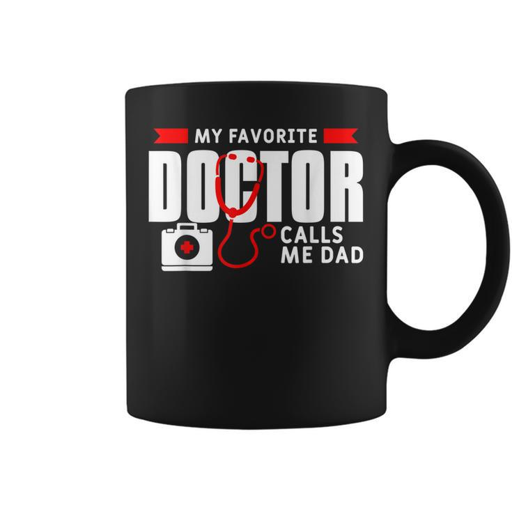 My Favorite Doctor Calls Me Dad Funny Medical Doctors Gift For Mens Coffee Mug