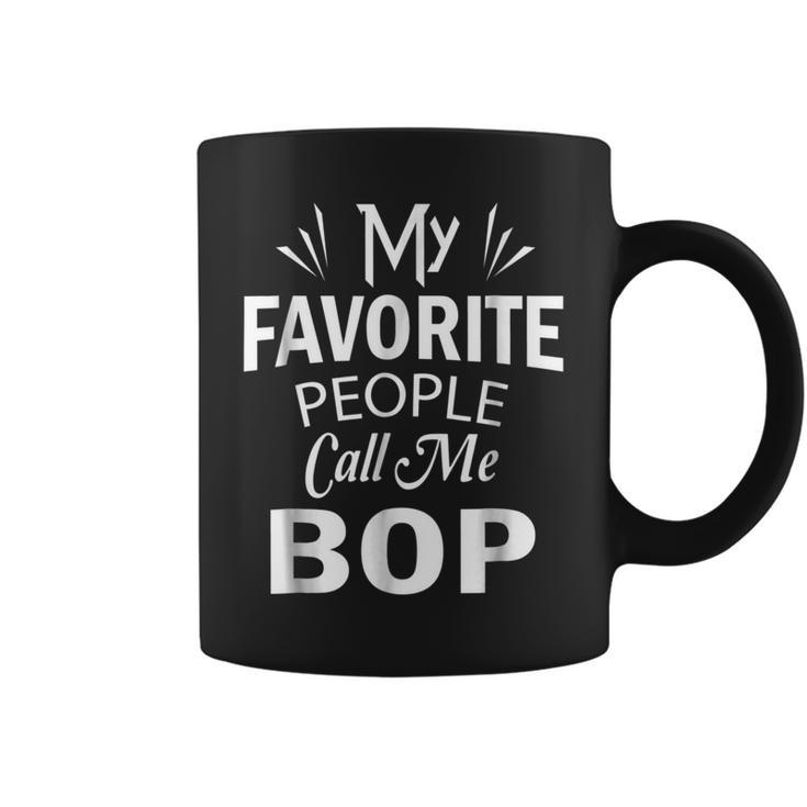 My Favorite People Call Me Bop T  Grandpa Gift Coffee Mug