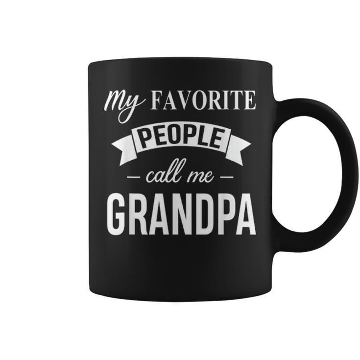My Favorite People Call Me Grandpa Gift Fathers Day Birthday Coffee Mug