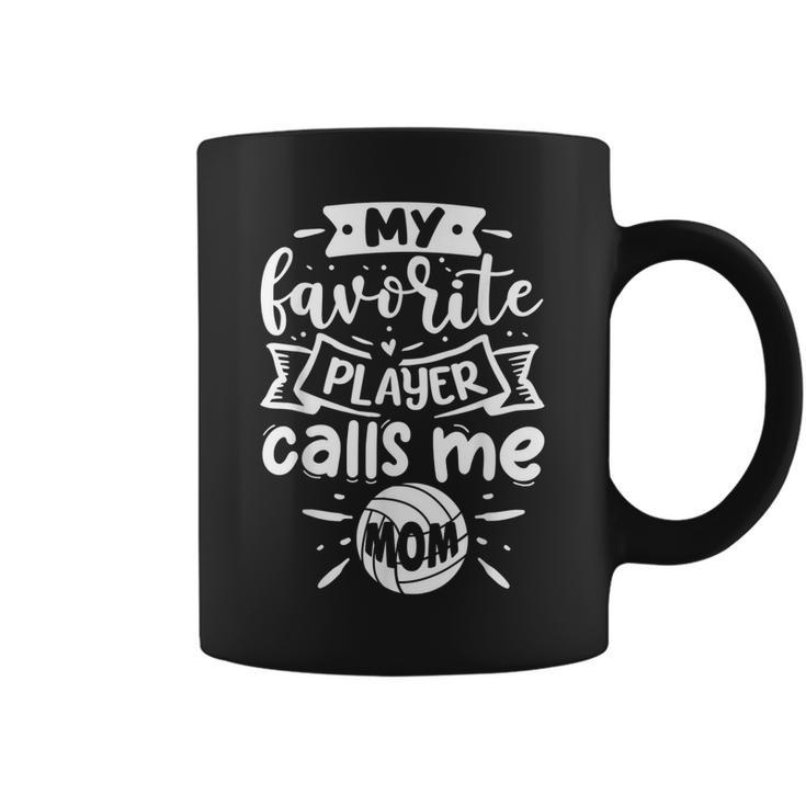 My Favorite Player Calls Me Mom Volleyball  Coffee Mug
