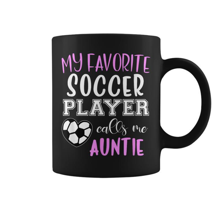 My Favorite Soccer Player Call Me Auntie  Coffee Mug
