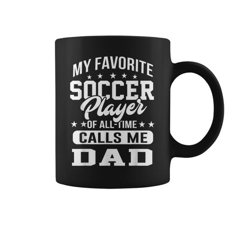 My Favorite Soccer Player Calls Me Dad Father Gift Coffee Mug