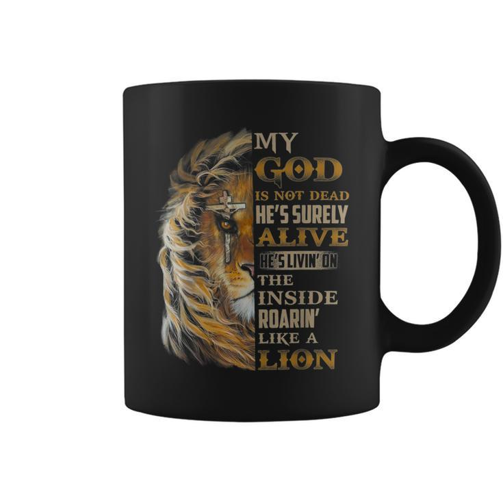 My God Is Not Dead Hes Surely Alive Hes Livin  Coffee Mug