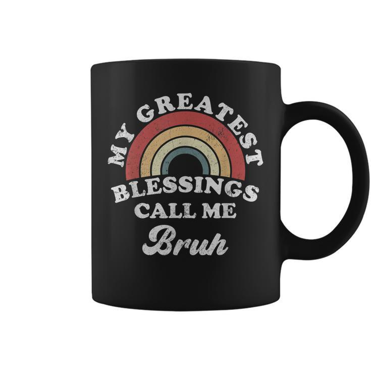 My Greatest Blessings Call Me Bruh  Coffee Mug