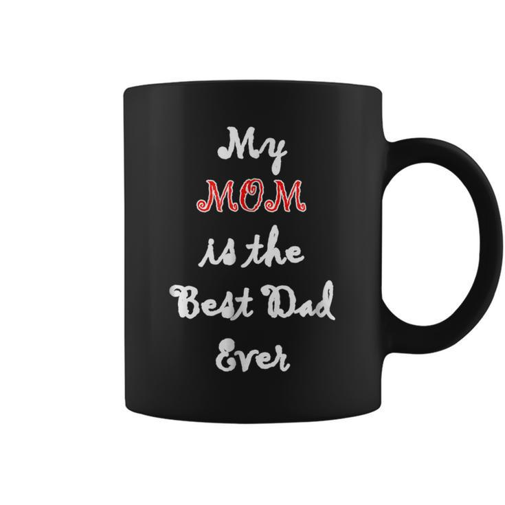 My Mom Is Best Dad Ever  Single Mom Gift Idea Coffee Mug