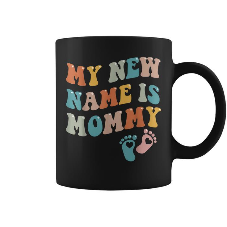 My New Name Is Mommy Newborn Parents Funny Mothers Day Coffee Mug