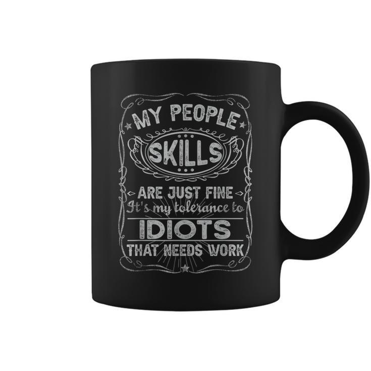 My People Skills Are Fine Its My Idiots Funny Men Sarcasm  Coffee Mug