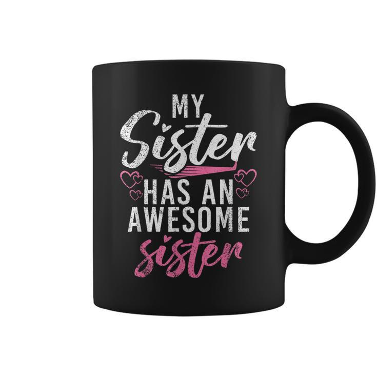 My Sister Has An Awesone Sister Funny Middle Sister Coffee Mug