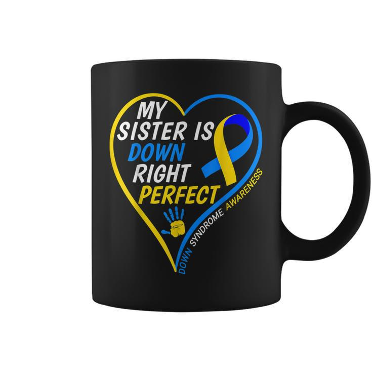 My Sister Is Down Right Perfect Down Syndrome Awareness  Coffee Mug