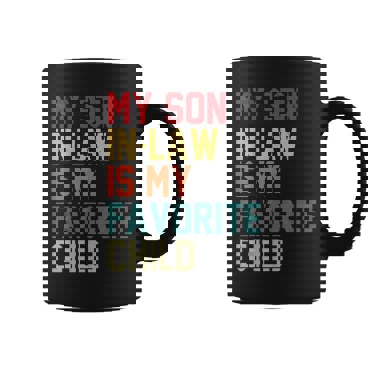 My Son-In-Law Is My Favorite Child Family Humor Mothers Day  Coffee Mug
