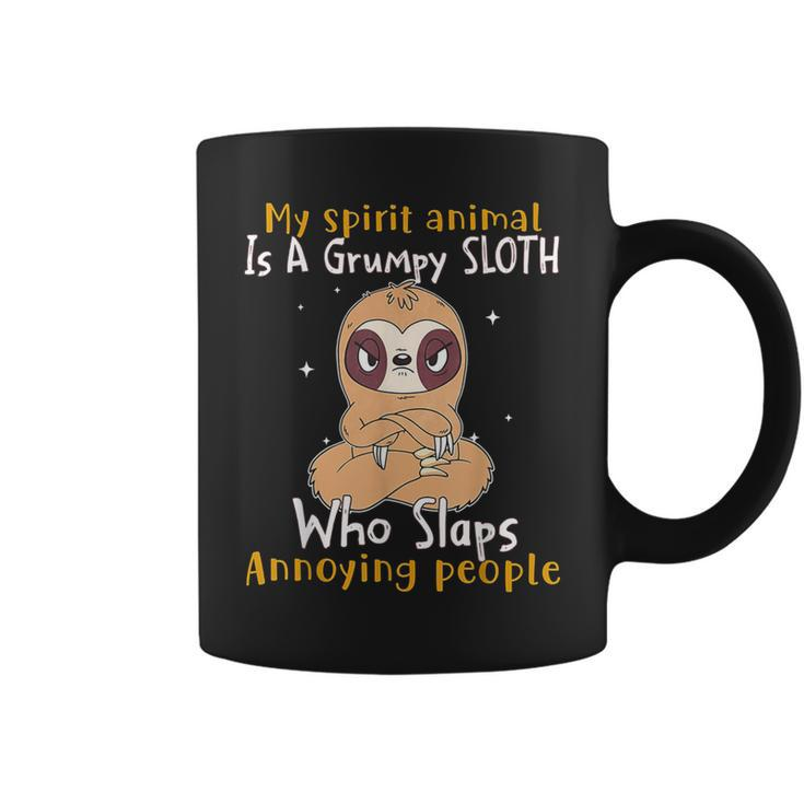 My Spirit Animal Is A Grumpy Sloth Who Slaps People  Coffee Mug