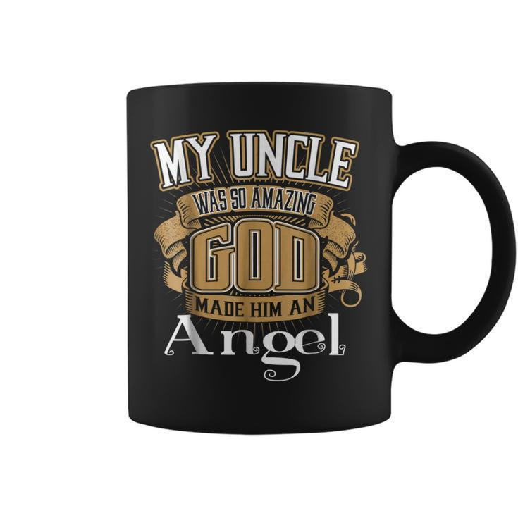 My Uncle Was So Amazing God Made Him An Angel Coffee Mug