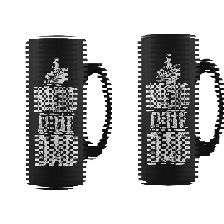 Nacho Average Dad  Funny Mexican  Coffee Mug