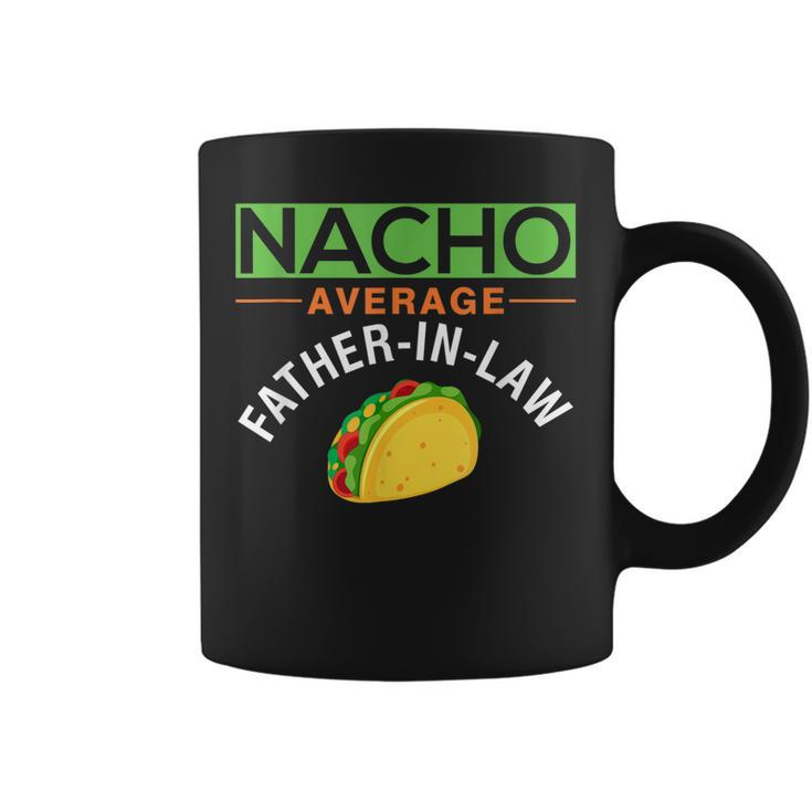 Nacho Average Father In Law Gift  Idea Gift For Mens Coffee Mug