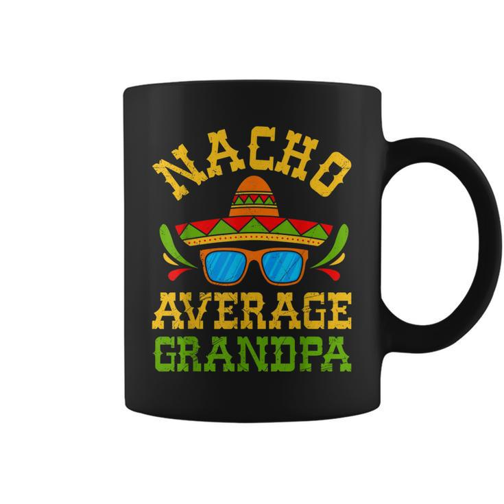 Nacho Average Grandpa Mexican Nachos Party Cinco De Mayo  Coffee Mug