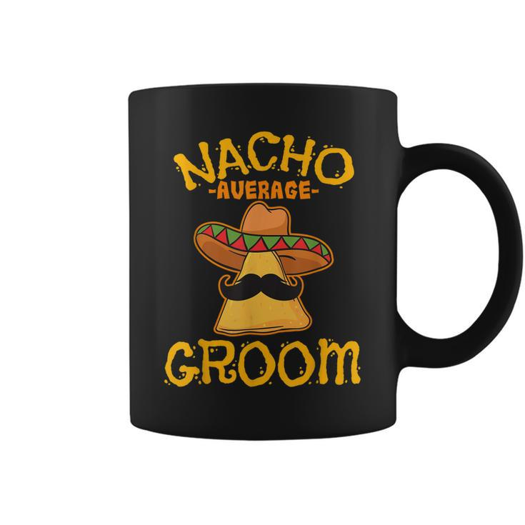 Nacho Average Groom Mexican Dish Husband Cinco De Mayo  Coffee Mug