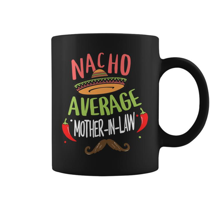 Nacho Average Mother In Law Mexican Mustache Cinco De Mayo Coffee Mug