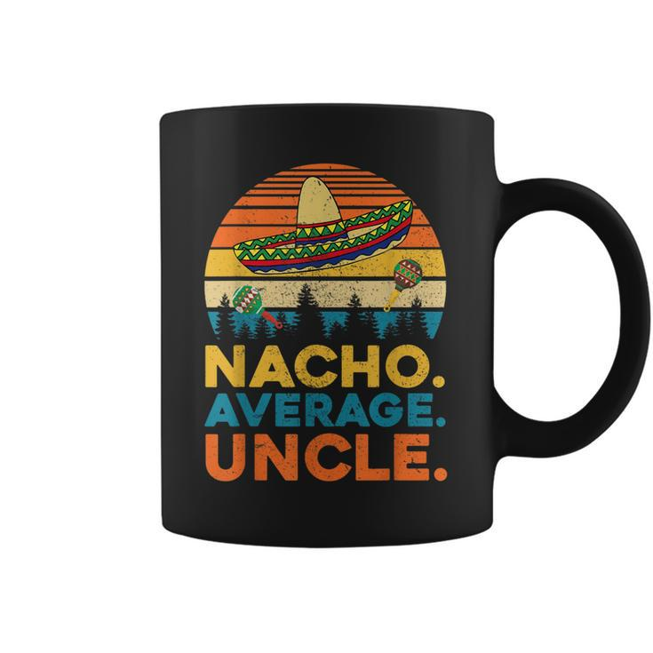 Nacho Average Uncle T  Funny Uncle Gift Gift For Mens Coffee Mug
