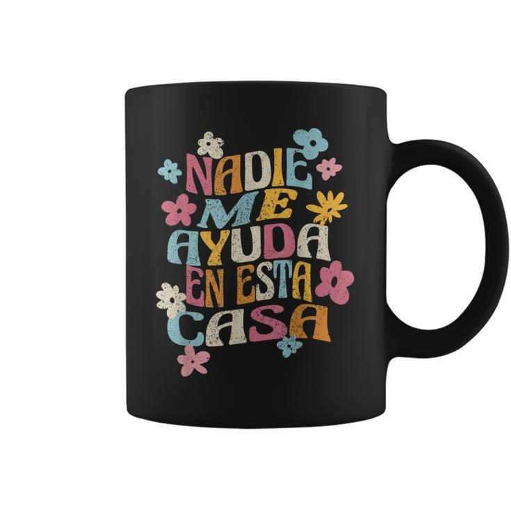 Nadie Me Ayuda En Esta Casa Funny Spanish Mothers Day Groovy  Coffee Mug