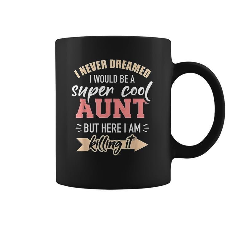 Never Dreamed Super Aunt Coffee Mug