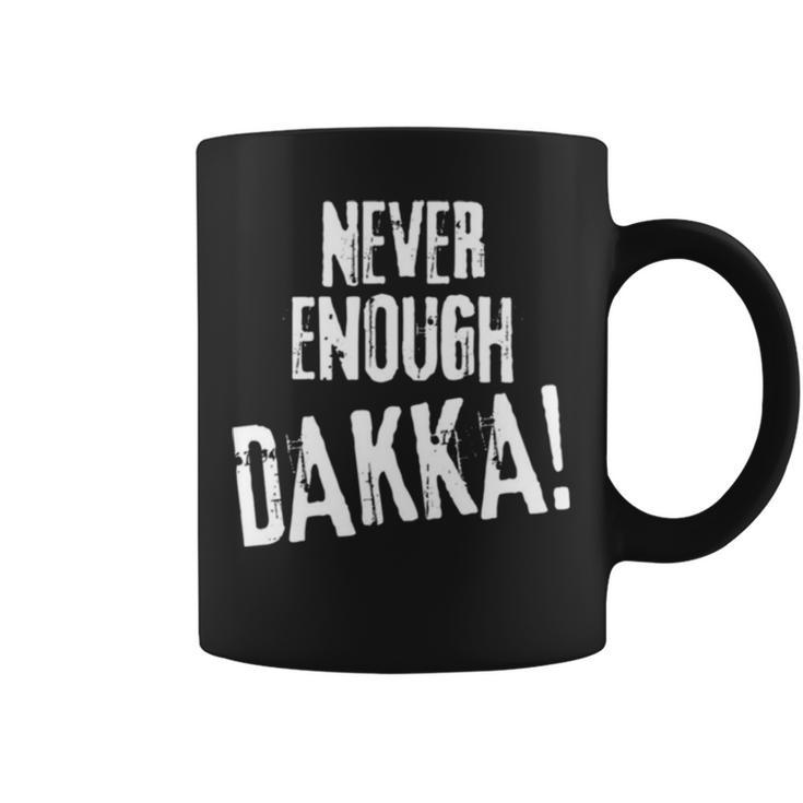Never Enough Dakka Orks Wargaming Coffee Mug
