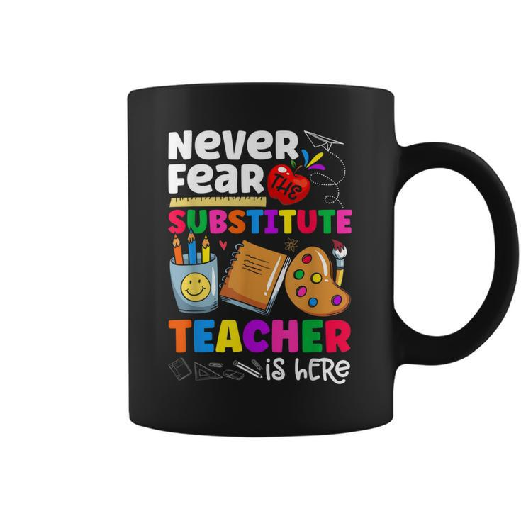 Never Fear The Substitute Teacher Is Here Funny Teacher  Coffee Mug