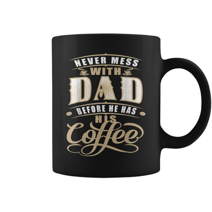 Never Mess Dad Before Has Coffee For Men Father Day  Coffee Mug