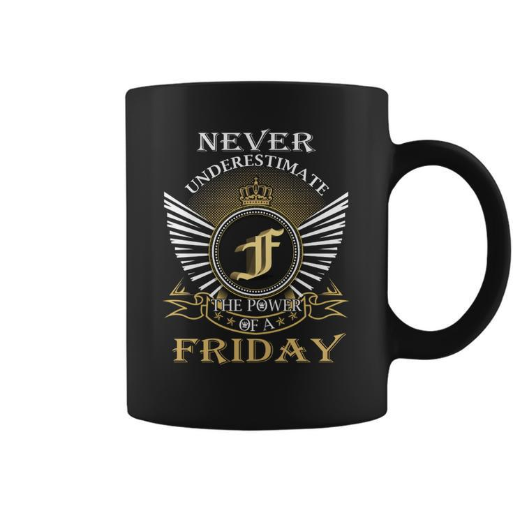 Never Underestimate The Power Of A Friday  Coffee Mug