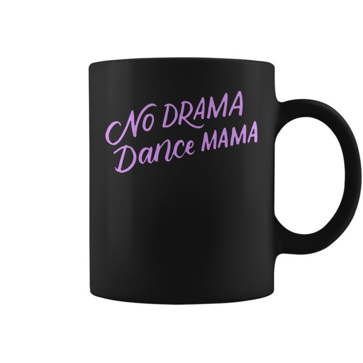 No Drama Dance Mama  Funny Dancing Mom Gifts Coffee Mug