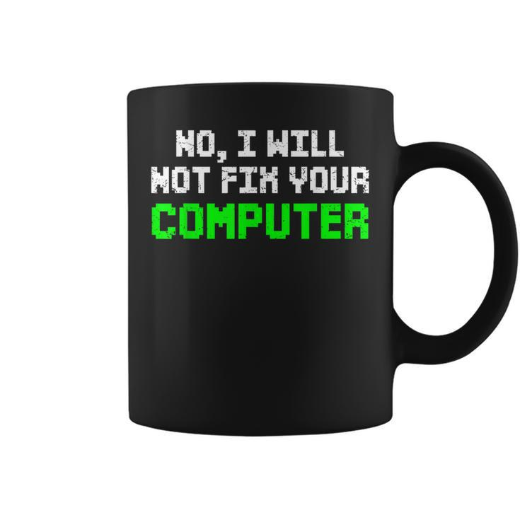 No I Will Not Fix Your Computer It Technician Programmers  Coffee Mug
