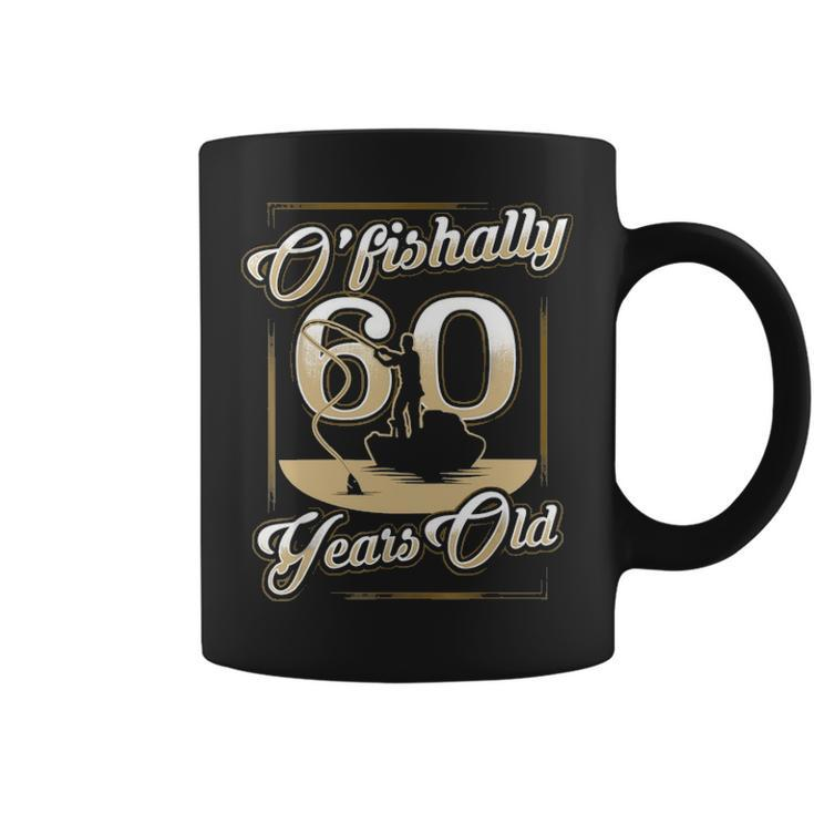 O-Fishally 60 Years Old 60Th Birthday Fishing Gift Coffee Mug