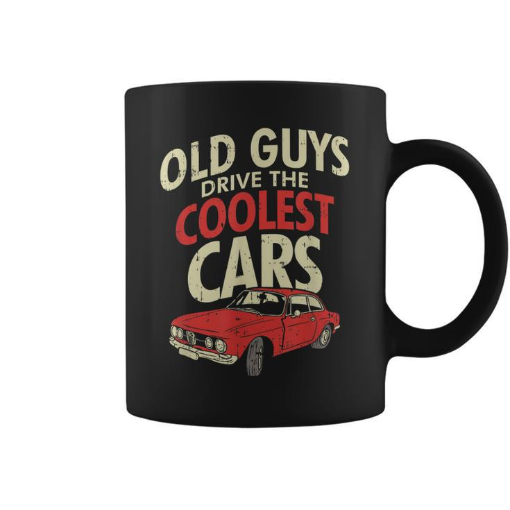Old Guys Drive The Coolest Cars  Oldtimer Dad Gift Coffee Mug